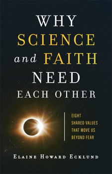 Why Science and Faith Need Each Other: Eight Shared Values That Move Us beyond Fear, Ecklund, Elaine Howard