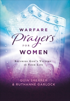 Warfare Prayers for Women: Securing God's Victory in Your Life, Garlock, Ruthanne & Sherrer, Quin