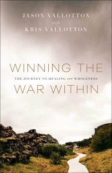 Winning the War Within: The Journey to Healing and Wholeness, Vallotton, Kris & Vallotton, Jason
