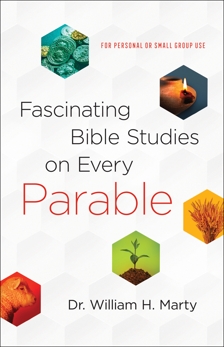 Fascinating Bible Studies on Every Parable: For Personal or Small Group Use, Marty, Dr. William H.