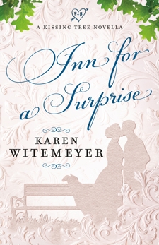 Inn for a Surprise (A Kissing Tree Novella), Witemeyer, Karen