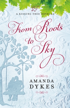 From Roots to Sky (A Kissing Tree Novella), Dykes, Amanda