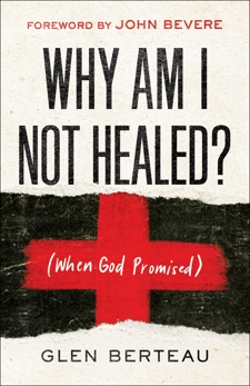 Why Am I Not Healed?: (When God Promised), Berteau, Glen