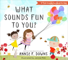 What Sounds Fun to You? (A That Sounds Fun Book for Kids), Downs, Annie F.
