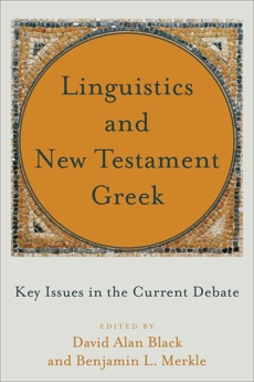 Linguistics and New Testament Greek: Key Issues in the Current Debate, 