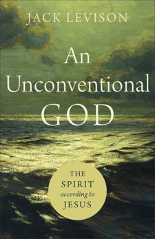 An Unconventional God: The Spirit according to Jesus, Levison, Jack