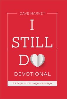 I Still Do Devotional: 31 Days to a Stronger Marriage, Harvey, Dave