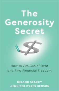 The Generosity Secret: How to Get Out of Debt and Find Financial Freedom, Searcy, Nelson & Dykes Henson, Jennifer