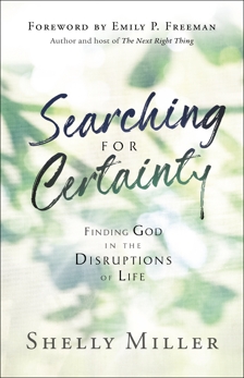 Searching for Certainty: Finding God in the Disruptions of Life, Miller, Shelly