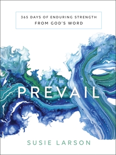 Prevail: 365 Days of Enduring Strength from God's Word, Larson, Susie