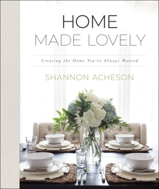 Home Made Lovely: Creating the Home You've Always Wanted, Acheson, Shannon