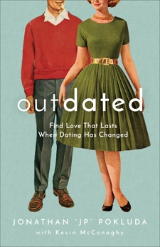 Outdated: Find Love That Lasts When Dating Has Changed, McConaghy, Kevin & Pokluda, Jonathan 