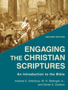 Engaging the Christian Scriptures: An Introduction to the Bible, Bellinger, W. H. Jr. & Arterbury, Andrew E. & Dodson, Derek S.