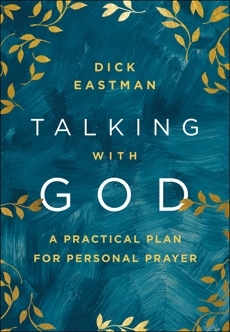 Talking with God: A Practical Plan for Personal Prayer, Eastman, Dick