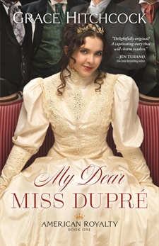 My Dear Miss Dupré (American Royalty Book #1), Hitchcock, Grace