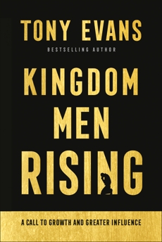 Kingdom Men Rising: A Call to Growth and Greater Influence, Evans, Tony