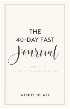 The 40-Day Fast Journal: A Journey to Spiritual Transformation, Speake, Wendy