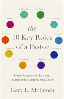 The 10 Key Roles of a Pastor: Proven Practices for Balancing the Demands of Leading Your Church, McIntosh, Gary L.