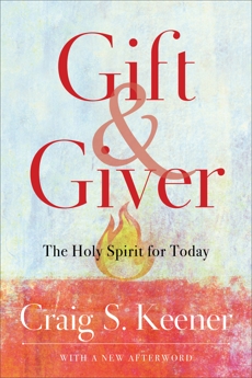 Gift and Giver: The Holy Spirit for Today, Keener, Craig S.