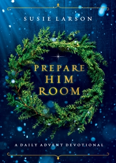 Prepare Him Room: A Daily Advent Devotional, Larson, Susie