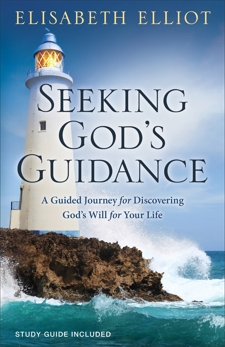 Seeking God's Guidance: A Guided Journey for Discovering God's Will for Your Life, Elliot, Elisabeth