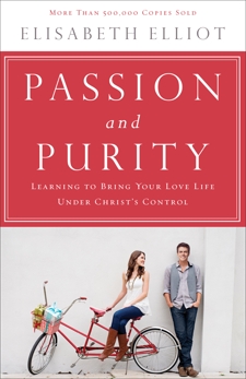 Passion and Purity: Learning to Bring Your Love Life Under Christ's Control, Elliot, Elisabeth