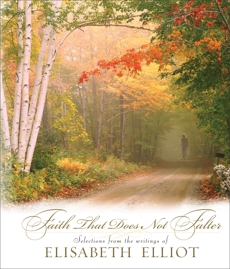 Faith That Does Not Falter: Selections from the Writings of Elisabeth Elliot, Elliot, Elisabeth