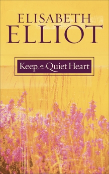 Keep a Quiet Heart, Elliot, Elisabeth