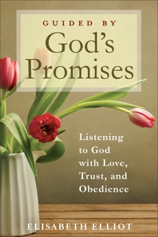 Guided by God's Promises: Listening to God with Love, Trust, and Obedience, Elliot, Elisabeth