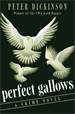 Perfect Gallows, Dickinson, Peter