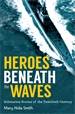 Heroes Beneath the Waves, Smith, Mary Nida