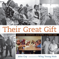 Their Great Gift: Courage, Sacrifice, and Hope in a New Land, Coy, John