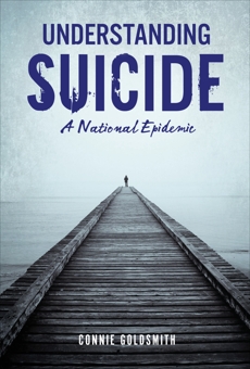Understanding Suicide: A National Epidemic, Goldsmith, Connie