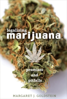 Legalizing Marijuana: Promises and Pitfalls, Goldstein� Margaret J. & Goldstein, Margaret J.