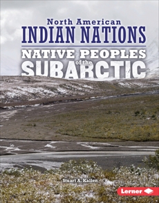 Native Peoples of the Subarctic, Kallen, Stuart A.