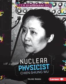 Nuclear Physicist Chien-Shiung Wu, Bodden, Valerie