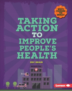 Taking Action to Improve People's Health, Braun, Eric