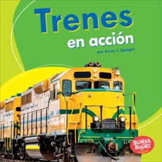 Trenes en acción (Trains on the Go), Spaight, Anne J.
