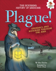 Plague!: Epidemics and Scourges Through the Ages, Farndon, John