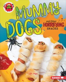 Mummy Dogs and Other Horrifying Snacks, Vega, Ali