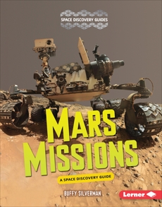 Mars Missions: A Space Discovery Guide, Silverman, Buffy