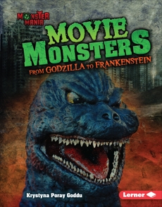 Movie Monsters: From Godzilla to Frankenstein, Goddu, Krystyna Poray