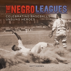 The Negro Leagues: Celebrating Baseball's Unsung Heroes, Doeden, Matt