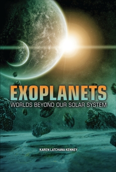 Exoplanets: Worlds beyond Our Solar System, Kenney, Karen Latchana