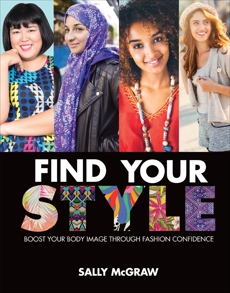 Find Your Style: Boost Your Body Image through Fashion Confidence, McGraw, Sally & Mcgraw, Sally