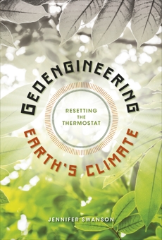 Geoengineering Earth's Climate: Resetting the Thermostat, Swanson, Jennifer
