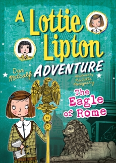 The Eagle of Rome: A Lottie Lipton Adventure, Metcalf, Dan