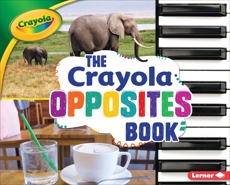 The Crayola ® Opposites Book, Shepherd� Jodie