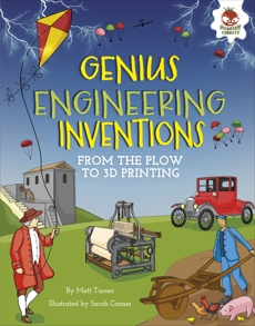 Genius Engineering Inventions: From the Plow to 3D Printing, Turner, Matt