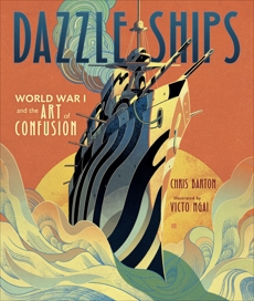 Dazzle Ships: World War I and the Art of Confusion, Barton, Chris